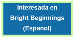 Interesada en Bright Beginnings (Espanol)