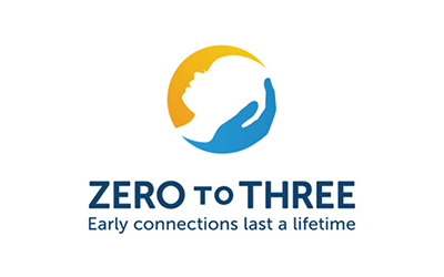 Zero to Three - Early Connections last a lifetime