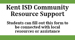 Kent ISD Community Resource Support - Students can fill out this form to be connected with local resources or assistance