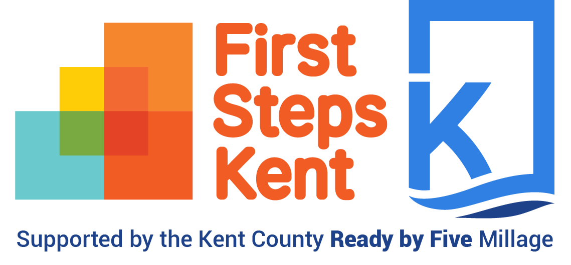 Frist Steps Kent - Supported by the Kent County Ready by Five Millage