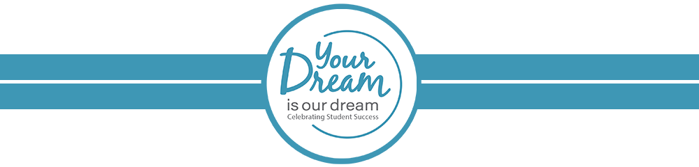 Your Dream is Our Dream - Celebrating Student Success