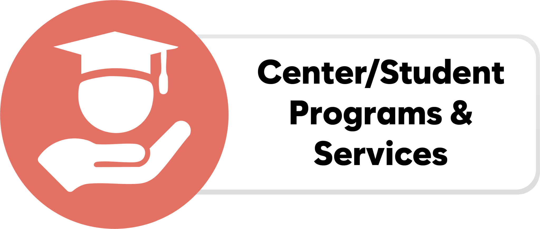 Click for Center and Student Programs and Services